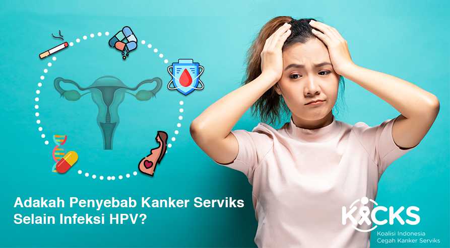 Adakah Penyebab Kanker Serviks Selain Infeksi HPV?